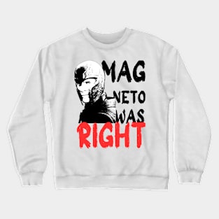 Magneto was right, was right,x men Crewneck Sweatshirt